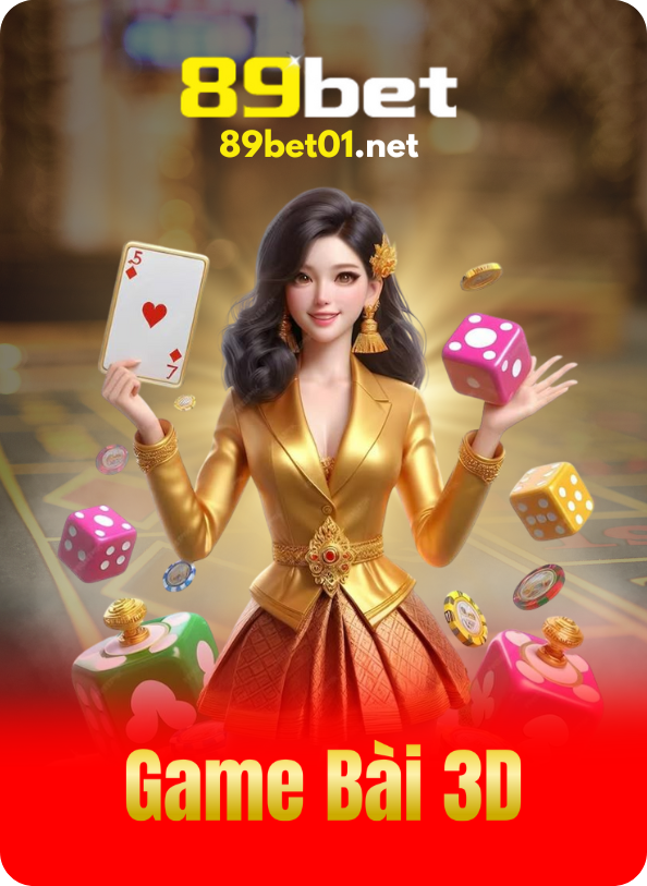 89bet01.net mô tả Game bài 3D