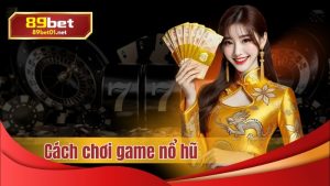 cách chơi game nổ hũ