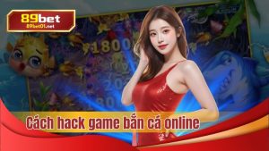 cách hack game bắn cá online
