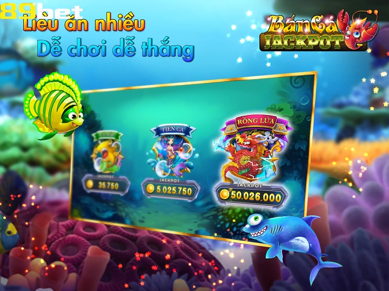 Bắn cá Jackpot liều ăn nhiều, dễ chơi dễ thắng