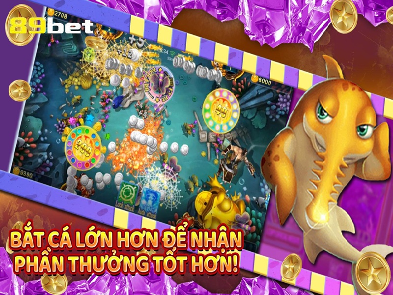 Bắn cá lớn hơn để nhận thưởng lớn hơn