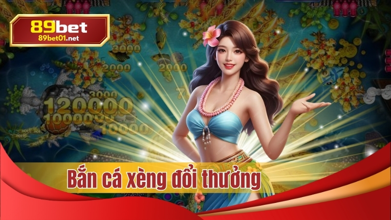 Bắn cá xèng đổi thưởng tại 89bet: Xèng nổ – Tiền đổi về ví!