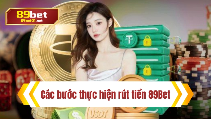 Các bước thực hiện rút tiền 89bet đơn giản