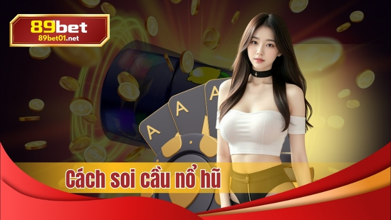 Cách soi cầu nổ hxu tăng tỷ lệ thắng cao