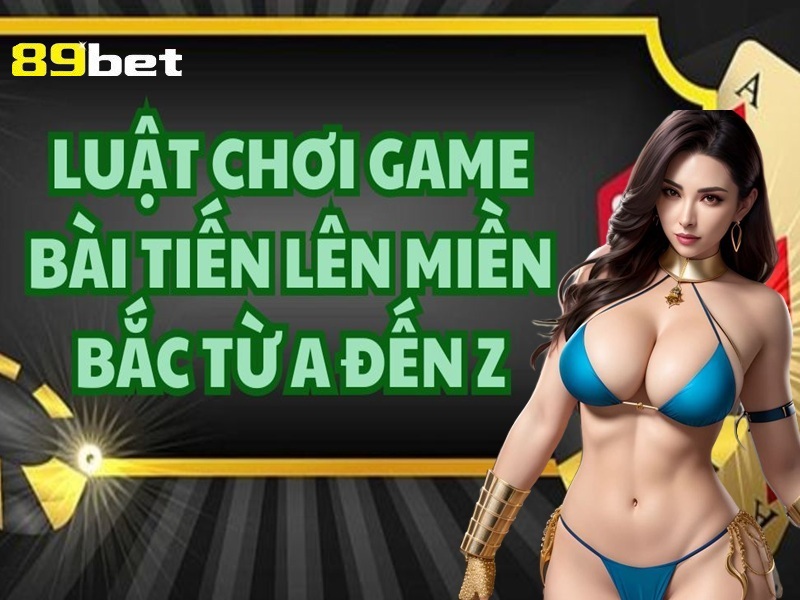 Luật chơi bài tiến lên miền bắt