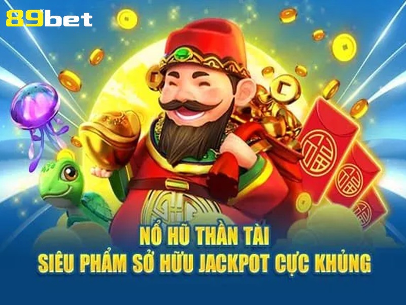 nỗ hũ thần tài siêu phẩm sở hữu jackpot cực khủng