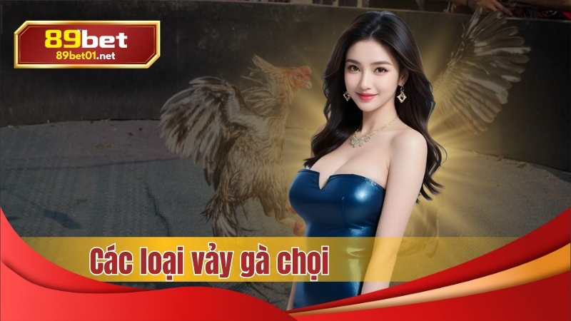 89bet các loại vảy gà chọi