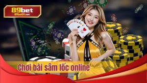 Chơi bài sâm lốc online 89bet casino