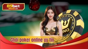 Chơi poker online uy tín tại nhà cái 89bet