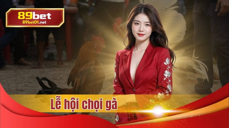 Lễ hội chọi gà tại 89bet