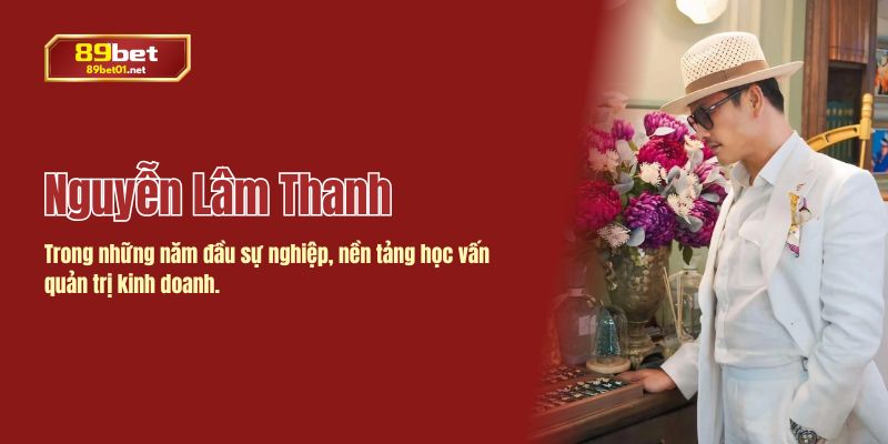 Từ nền tảng học vấn vững chắc, Nguyễn Lâm Thanh sớm khẳng định định hướng phát triển sự nghiệp.